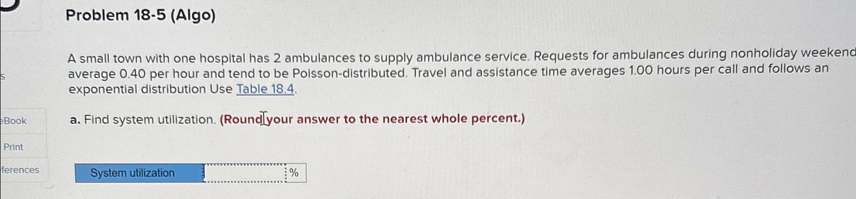  Problem 18-5(Algo) A small town with one hospital has 2 ambulances