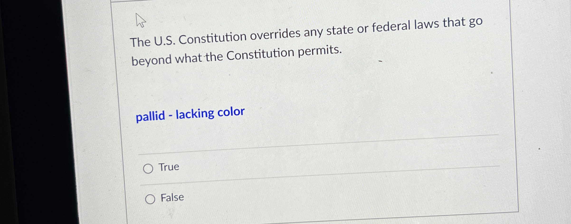  The U.S. Constitution overrides any state or federal laws that go
