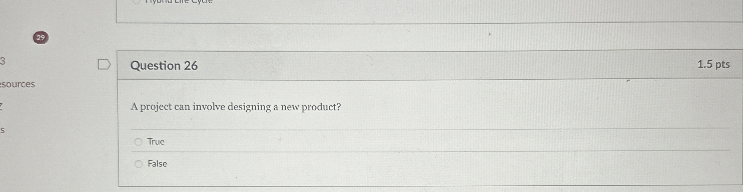  Question 26 A project can involve designing a new product? True