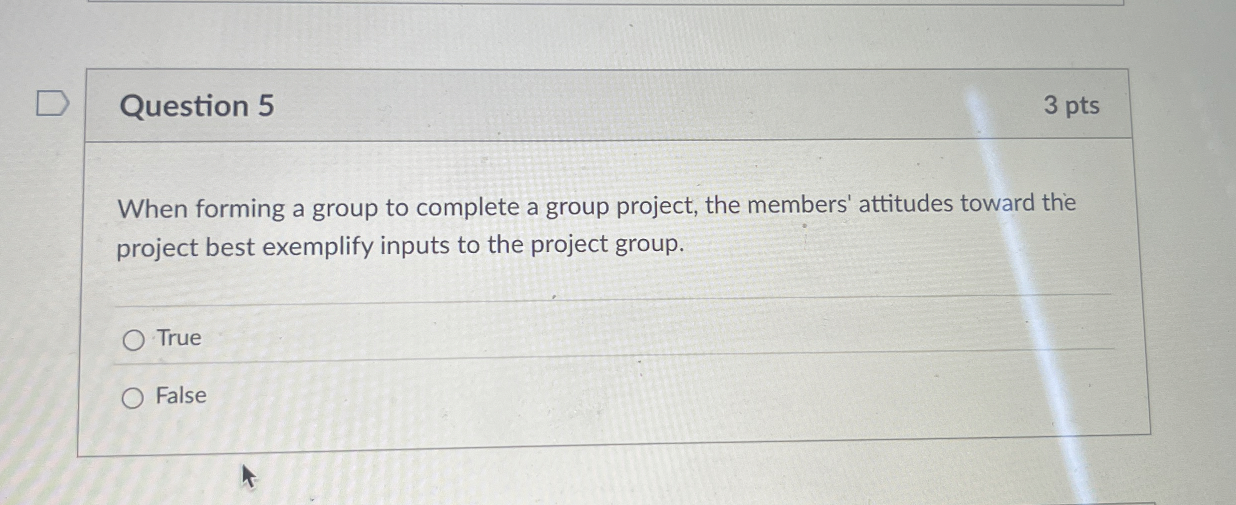  Question 5 When forming a group to complete a group project,
