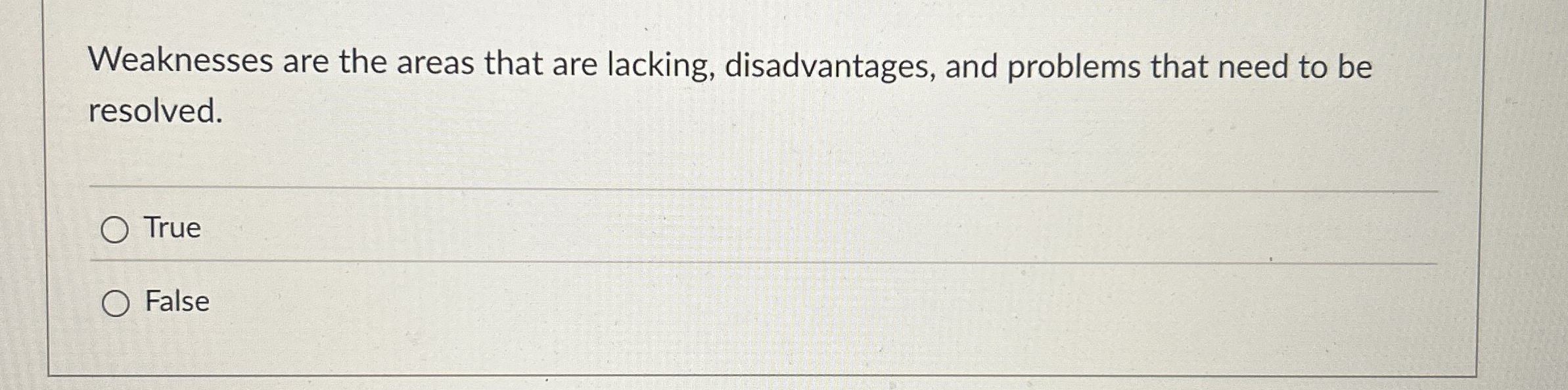  Weaknesses are the areas that are lacking, disadvantages, and problems that