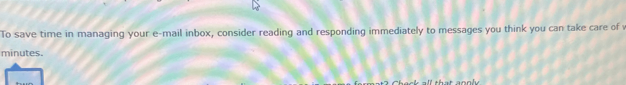  To save time in managing your e-mail inbox, consider reading and