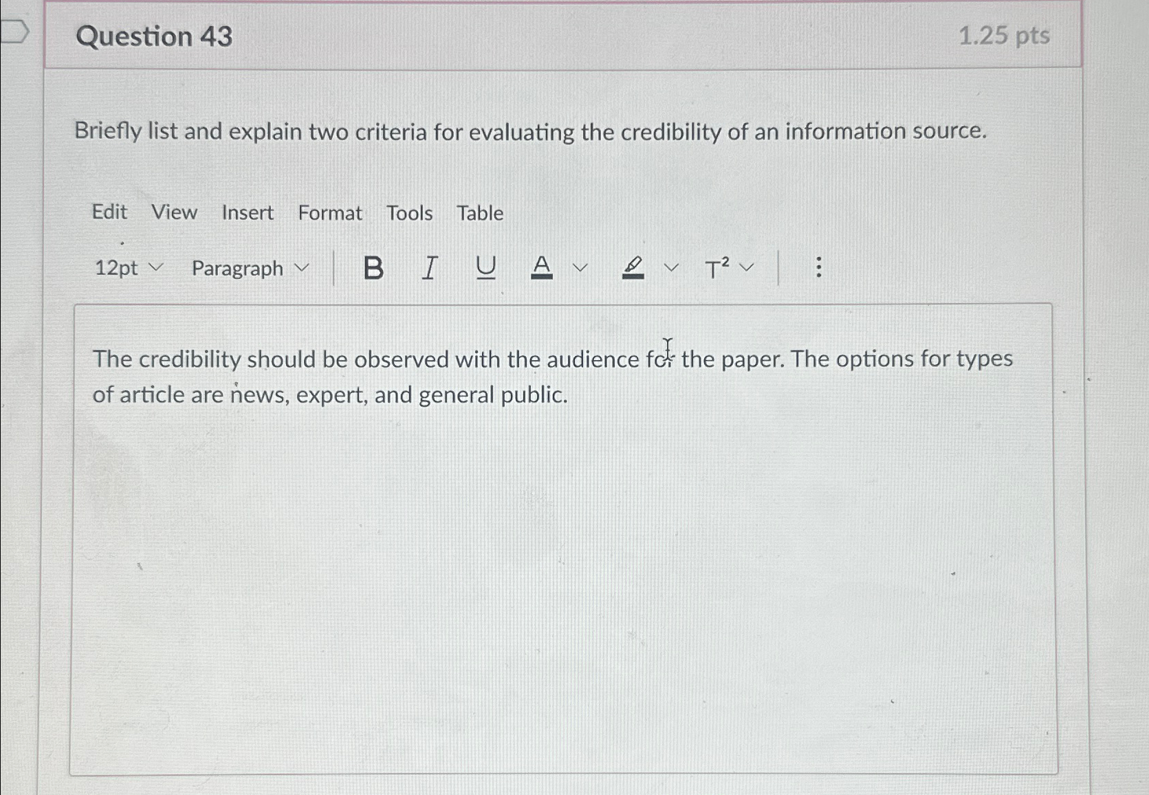  Question 43 1.25 pts Briefly list and explain two criteria for