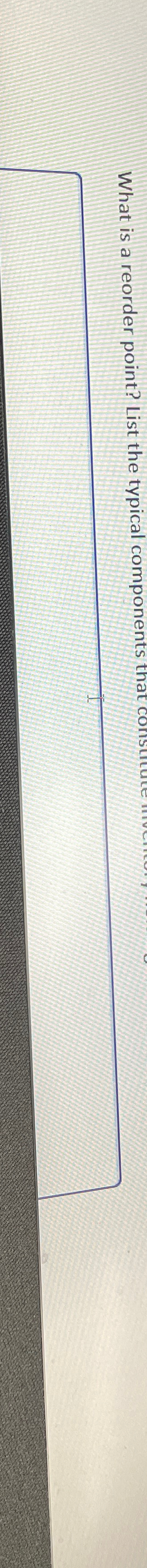  What is a reorder point? List the typical components that construt