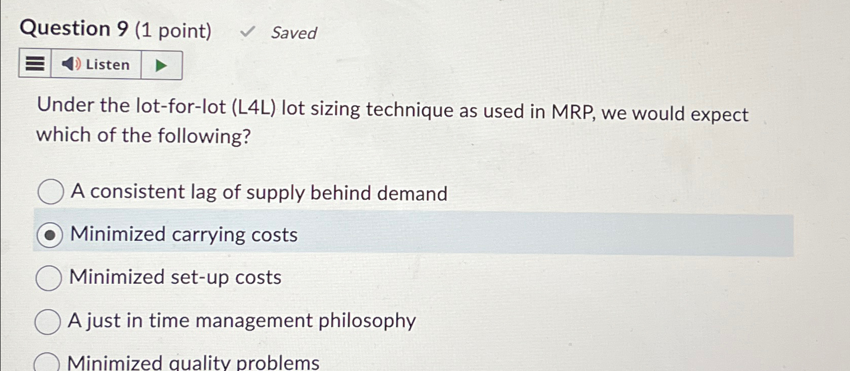  Question 9(1 point) Saved Listen Under the lot-for-lot (L4L) lot sizing