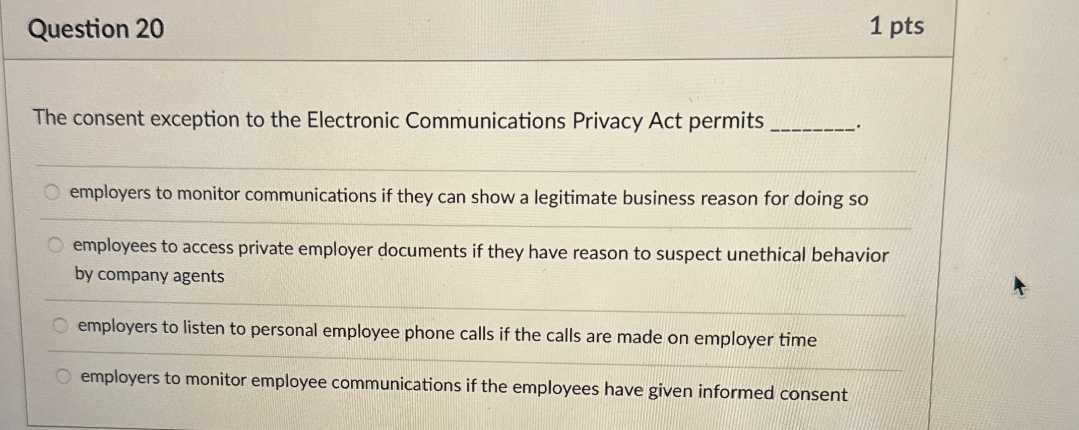  Question 20 1 pts The consent exception to the Electronic Communications