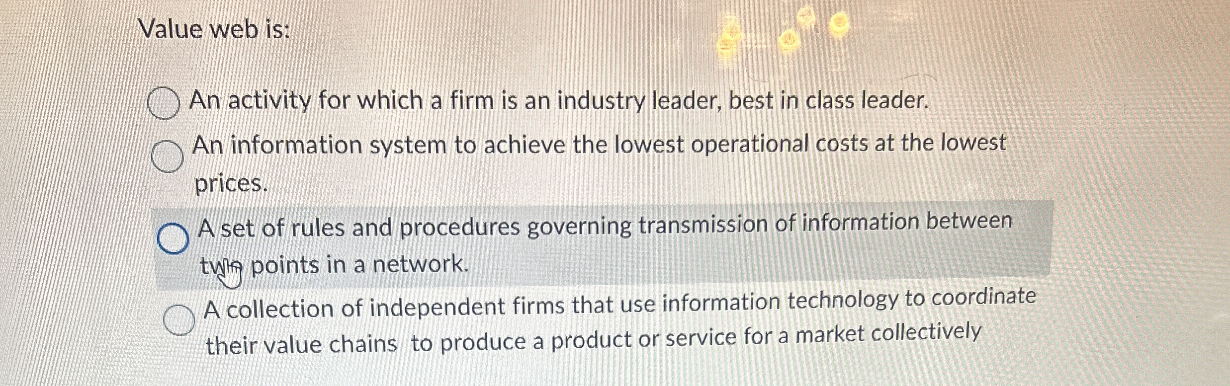  Value web is: An activity for which a firm is an