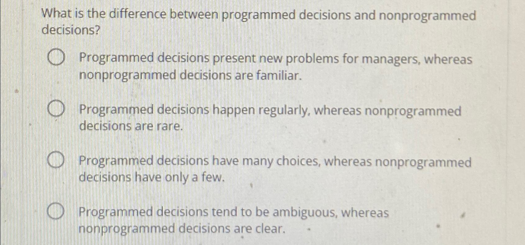  What is the difference between programmed decisions and nonprogrammed decisions? Programmed