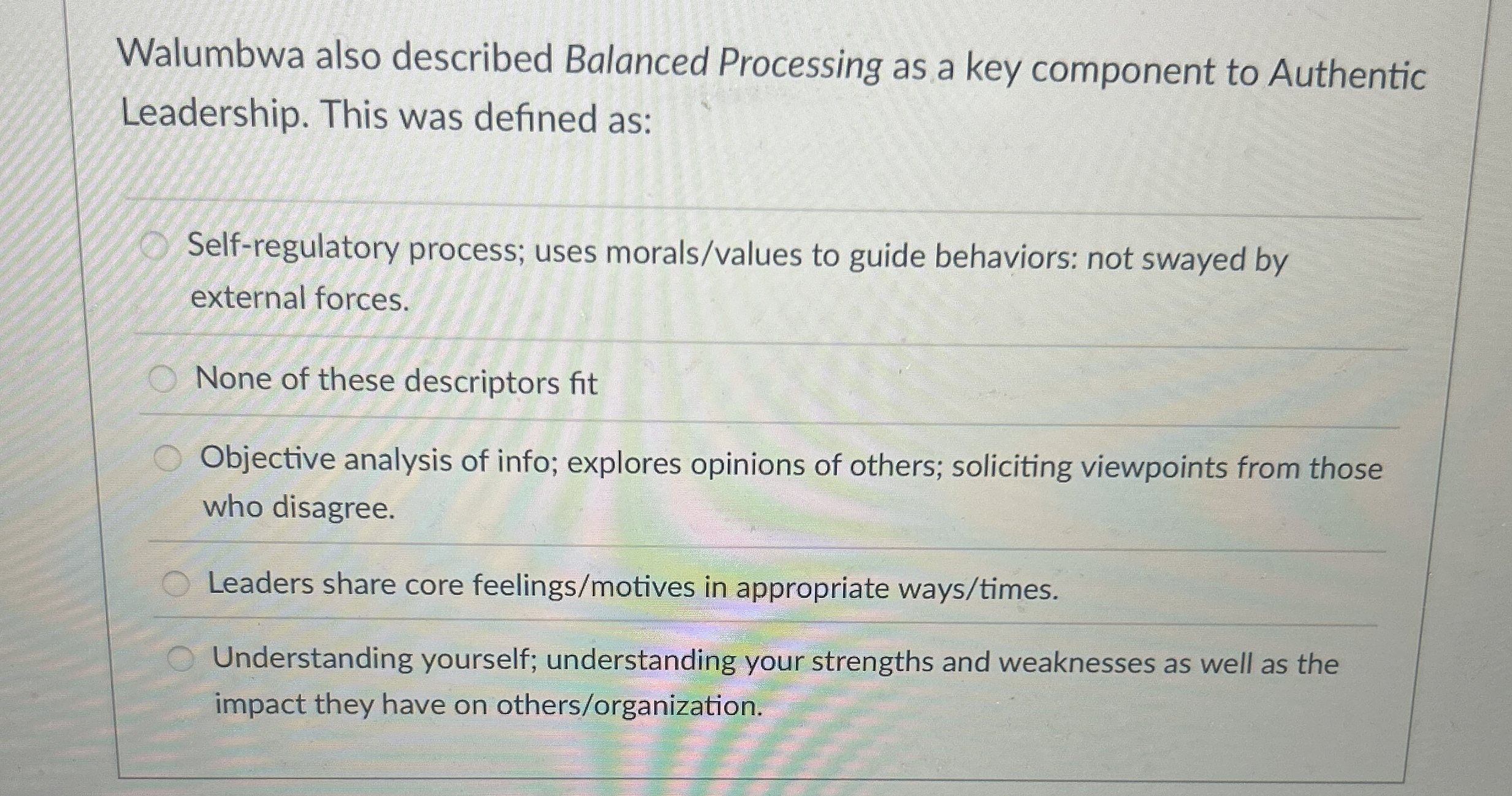  Walumbwa also described Balanced Processing as a key component to Authentic