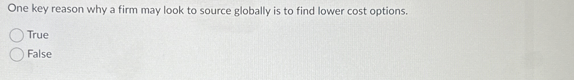  One key reason why a firm may look to source globally