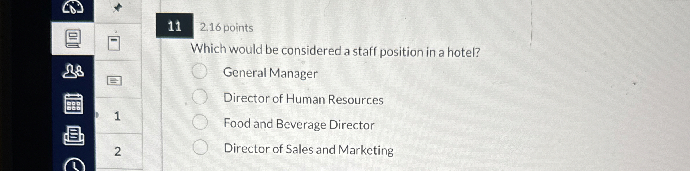  11 2.16 points Which would be considered a staff position in