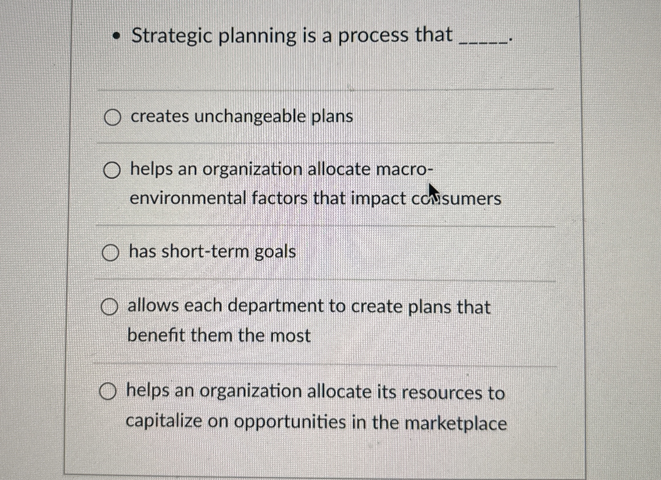  Strategic planning is a process that q, creates unchangeable plans helps