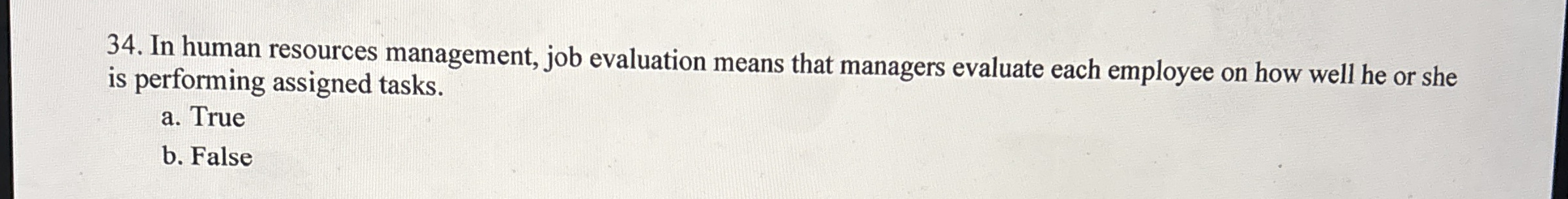  In human resources management, job evaluation means that managers evaluate each