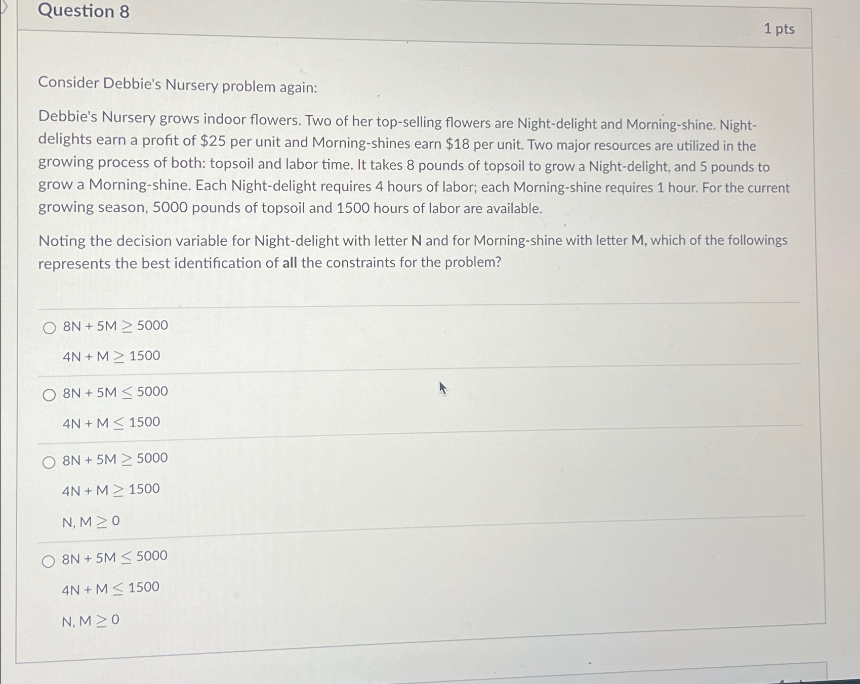  Question 8 1pts Consider Debbie's Nursery problem again: Debbie's Nursery grows