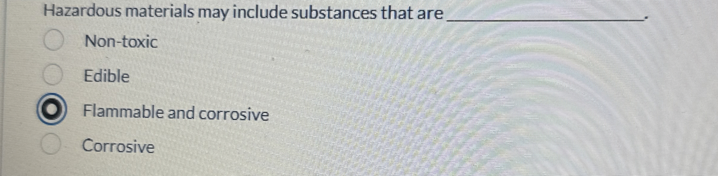  Hazardous materials may include substances that are q, Non-toxic Edible Flammable