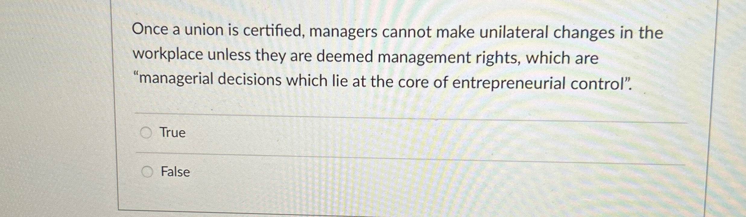  Once a union is certified, managers cannot make unilateral changes in
