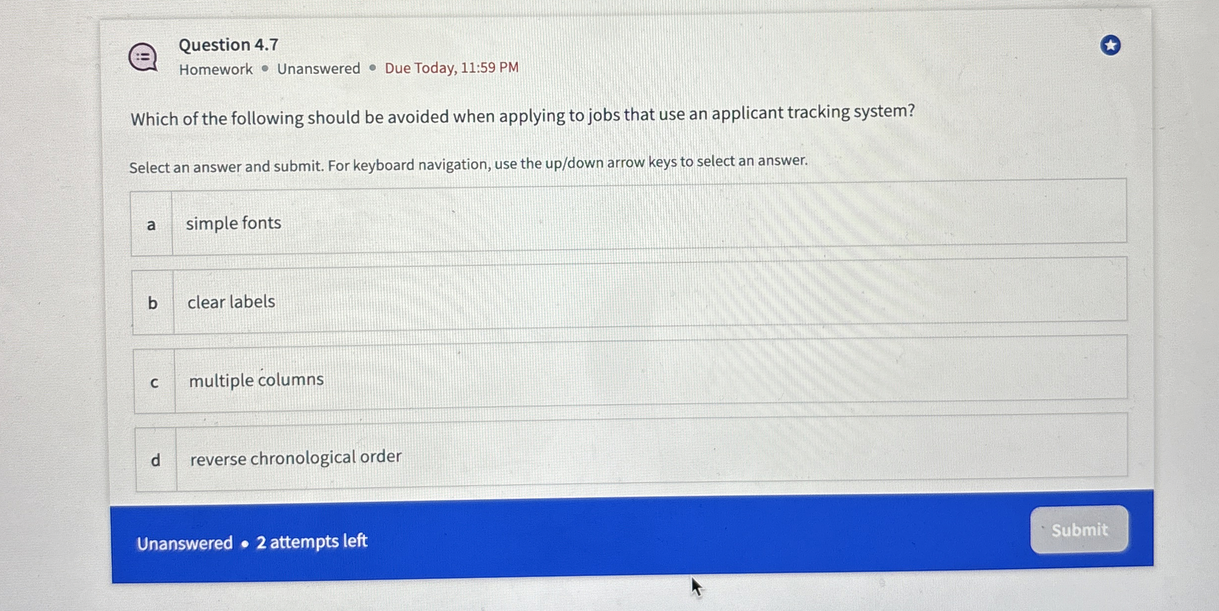  Question 4.7 Homework * Unanswered * Due Today, 11:59 PM Which