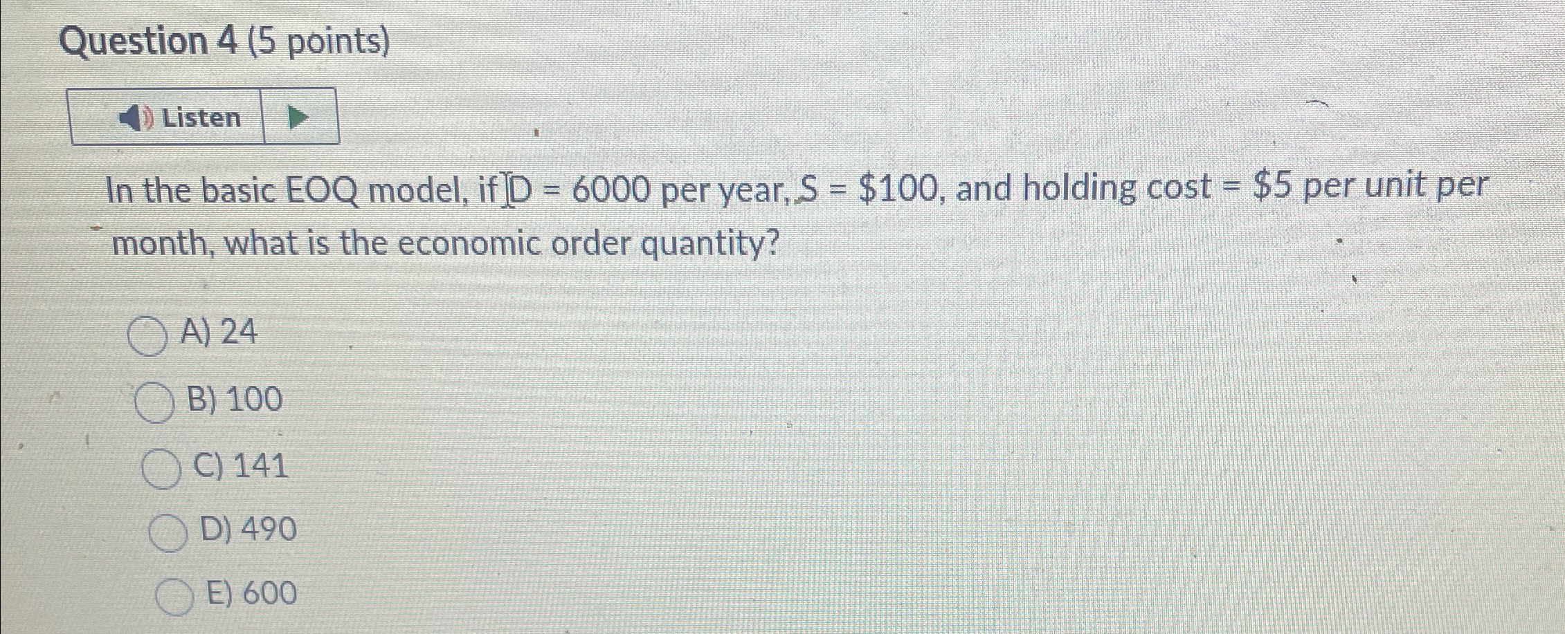  Question 4(5 points) Listen In the basic EOQ model, if per
