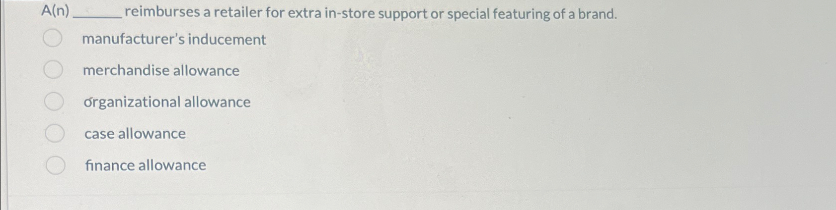  A(n) reimburses a retailer for extra in-store support or special featuring