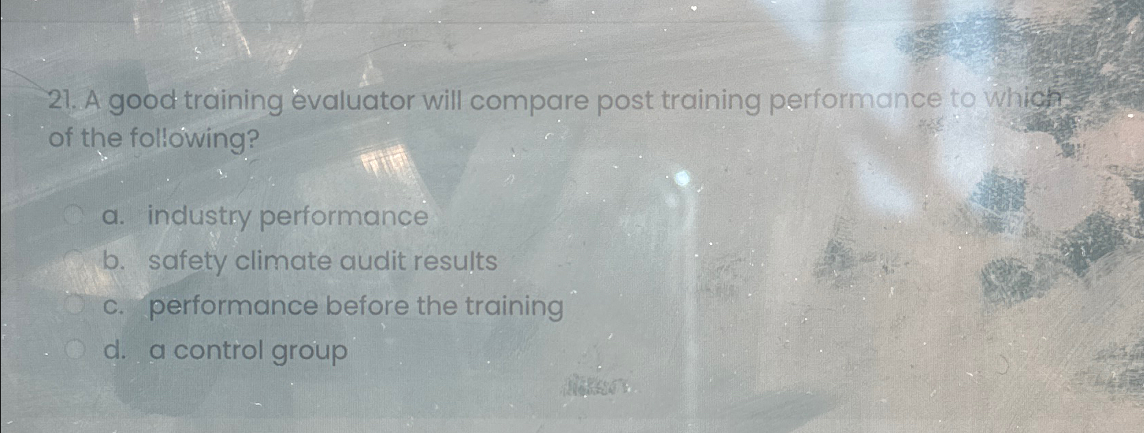  A good training valuator will compare post training performance to which?