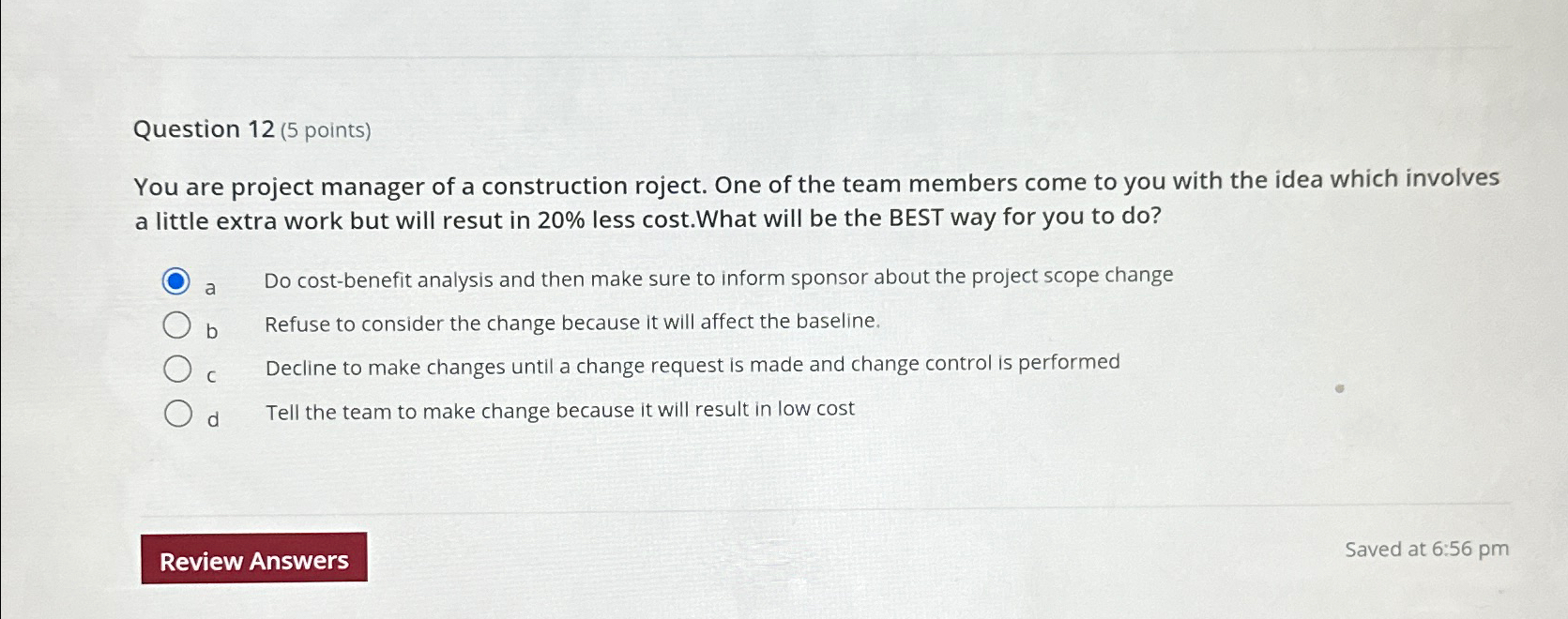  Question 12(5 points) You are project manager of a construction roject.