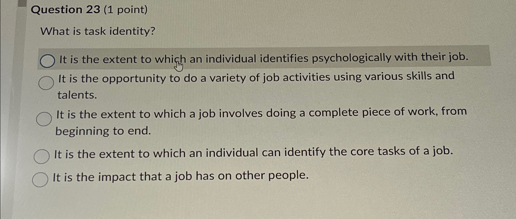 Question 23(1 point) What is task identity? It is the extent