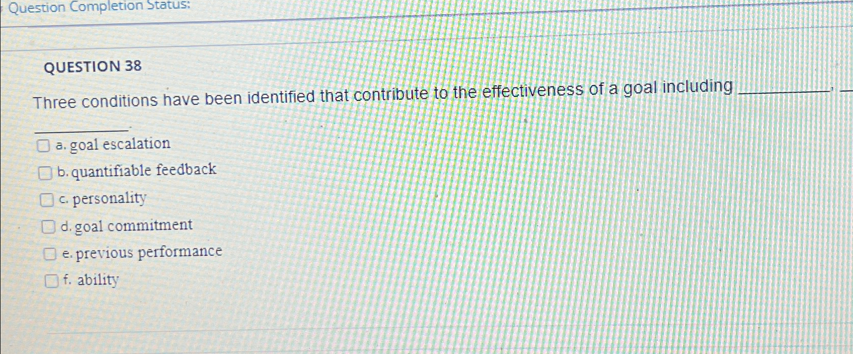  Question Completion Status: QUESTION 38 Three conditions have been identified that