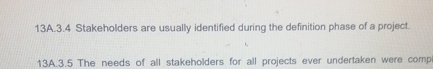  13A.3.4 Stakeholders are usually identified during the definition phase of a