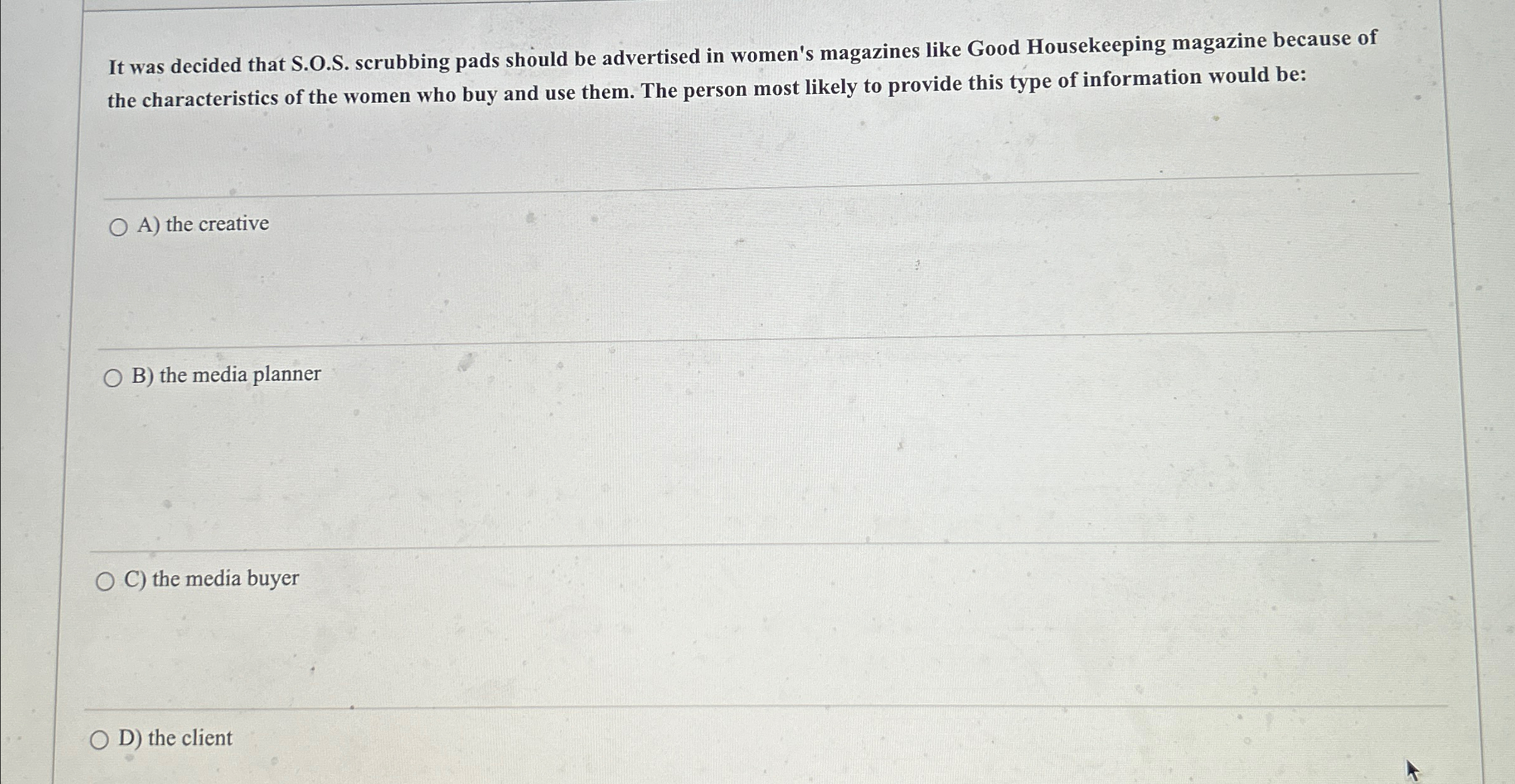  It was decided that S.O.S. scrubbing pads should be advertised in