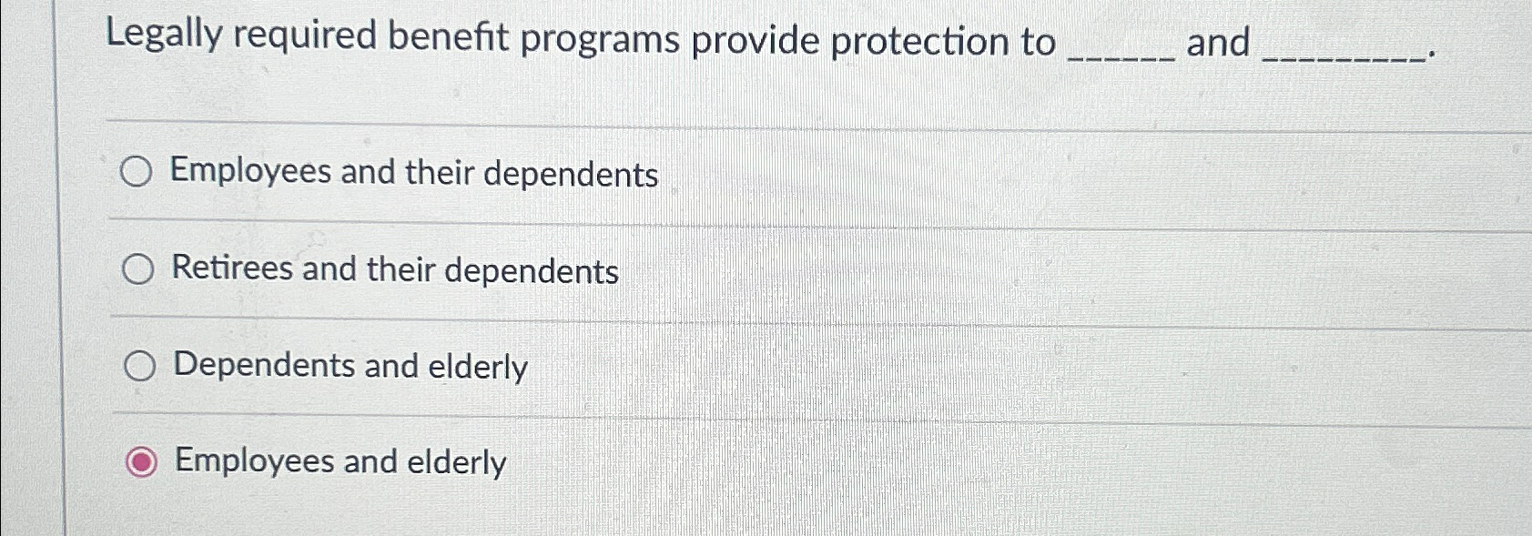  Legally required benefit programs provide protection to and q, q, Employees