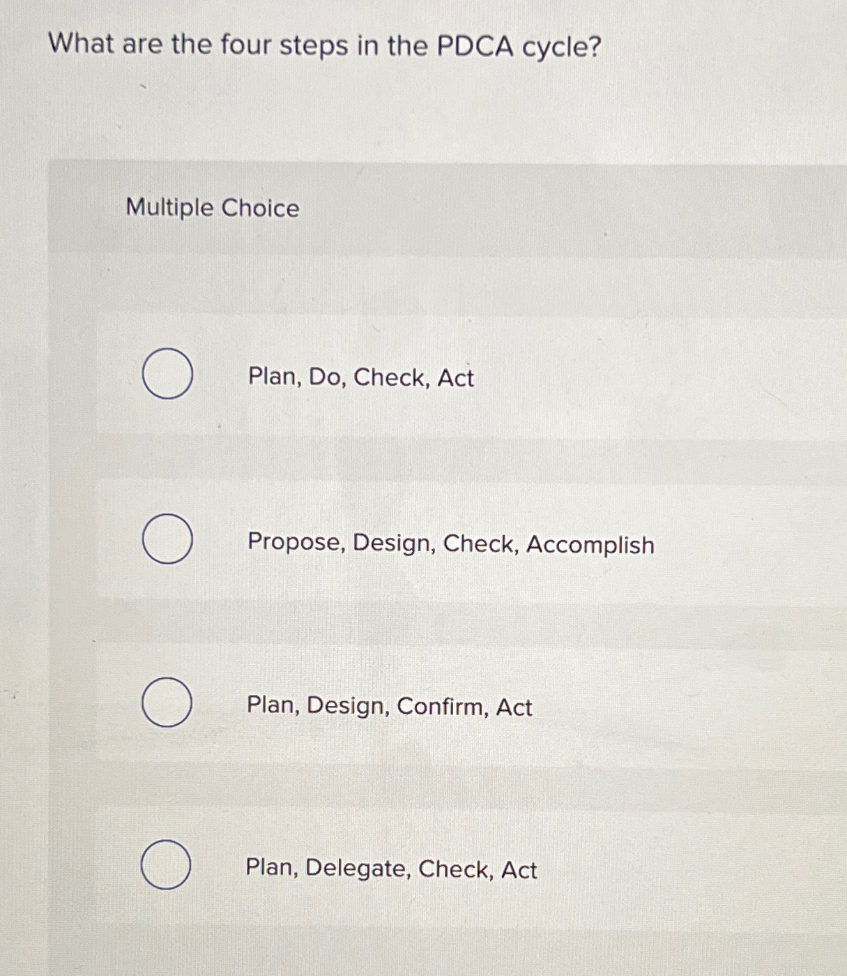  What are the four steps in the PDCA cycle? Multiple Choice