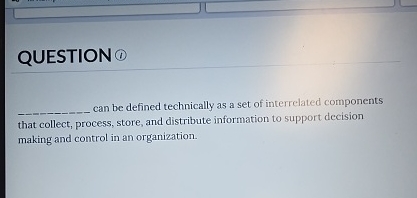  QUESTION (1) can be defined technically as a set of interrelated