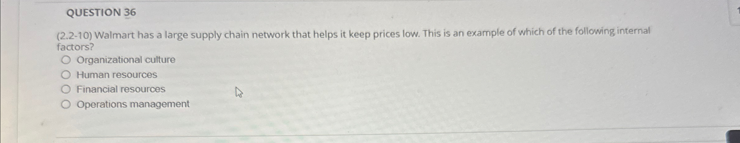  QUESTION 36 (2.2-10) Walmart has a large supply chain network that