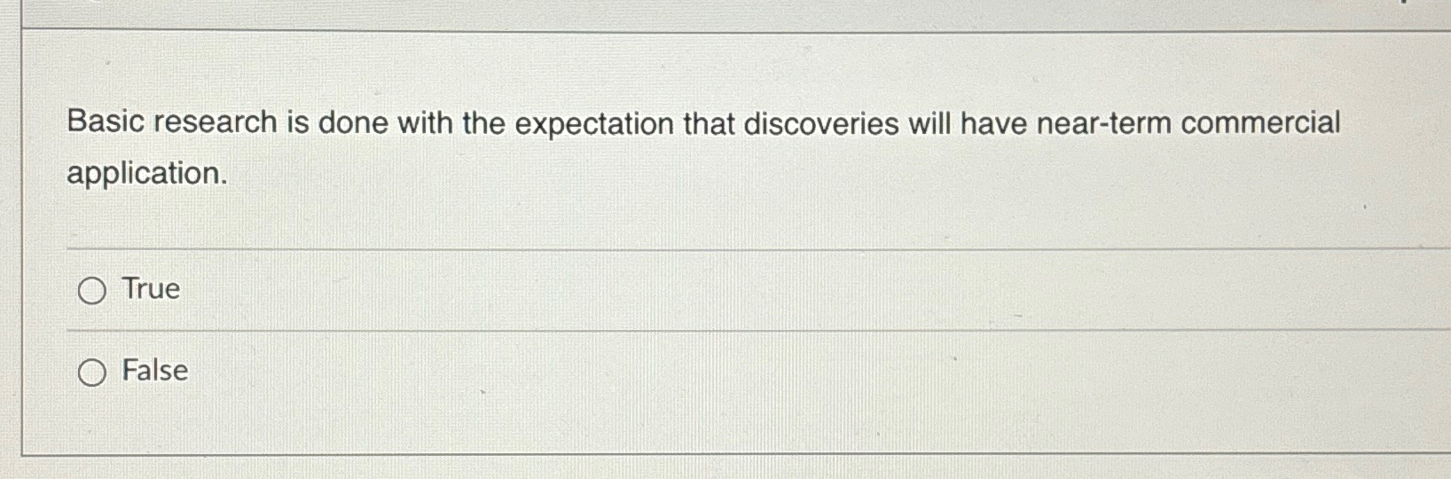  Basic research is done with the expectation that discoveries will have