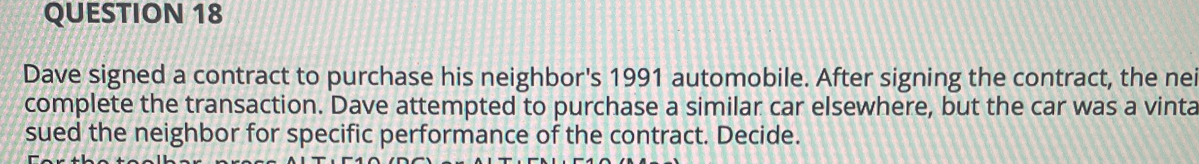  QUESTION 18 Dave signed a contract to purchase his neighbor's 1991