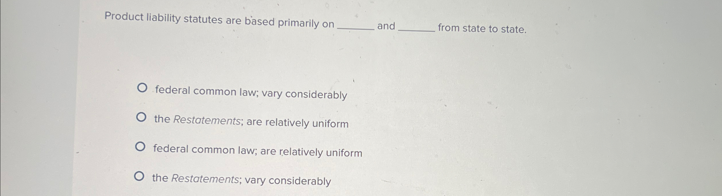  Product liability statutes are based primarily on and from state to