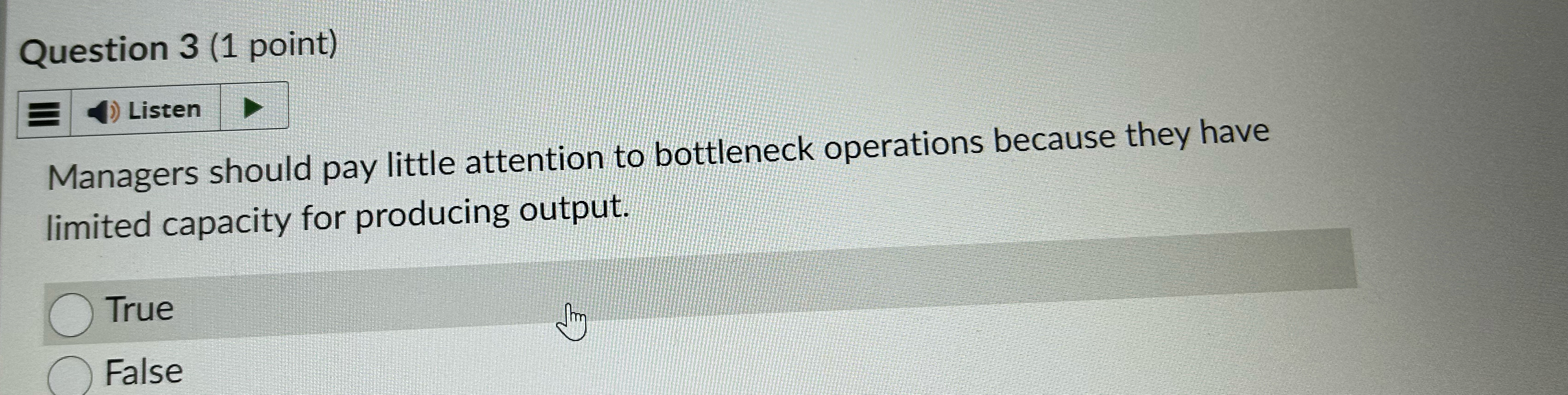  Question 3(1 point) Listen Managers should pay little attention to bottleneck