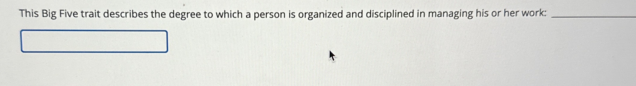  This Big Five trait describes the degree to which a person