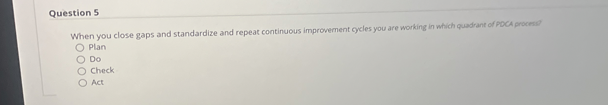  Question 5 When you close gaps and standardize and repeat continuous