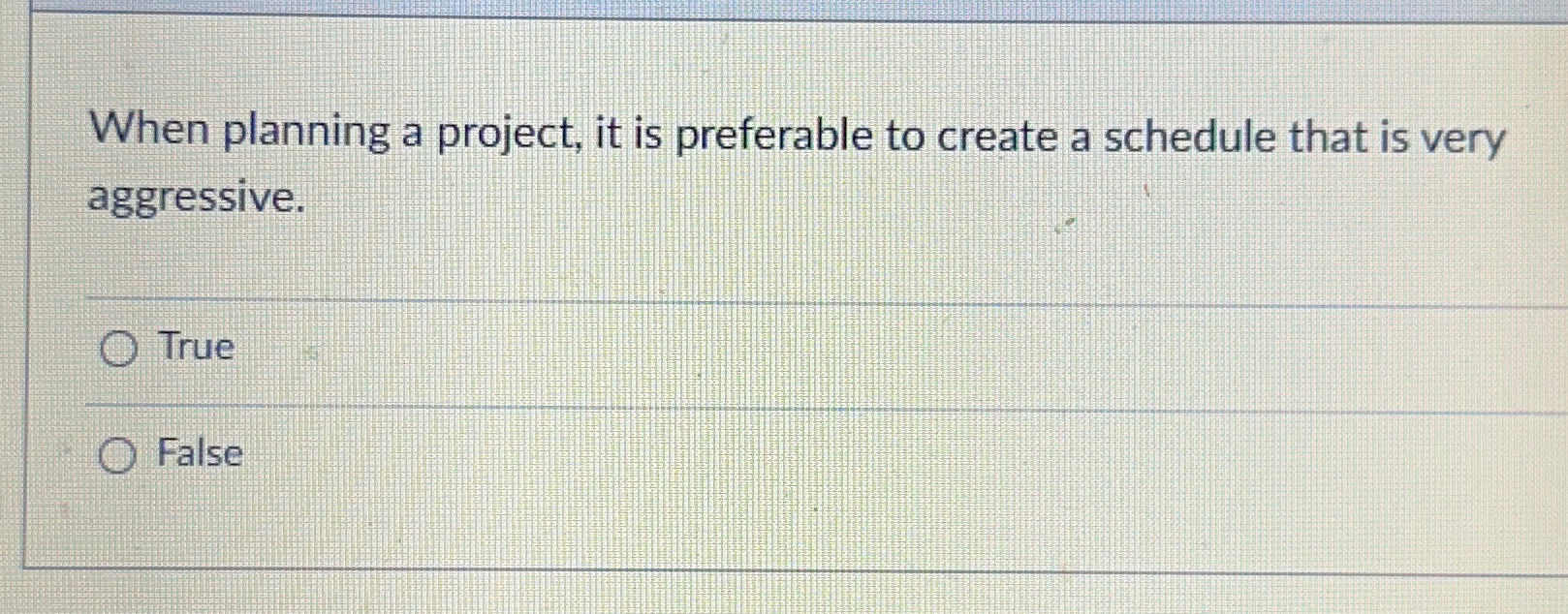 When planning a project, it is preferable to create a schedule