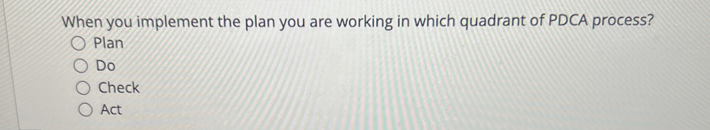  When you implement the plan you are working in which quadrant