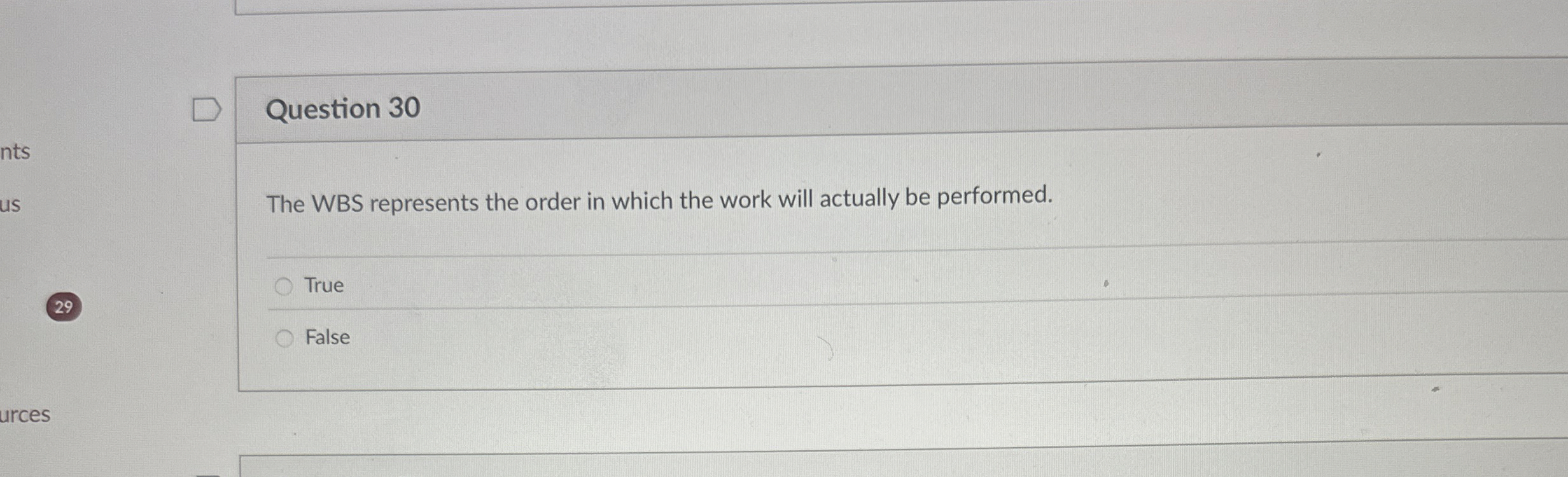  Question 30 The WBS represents the order in which the work