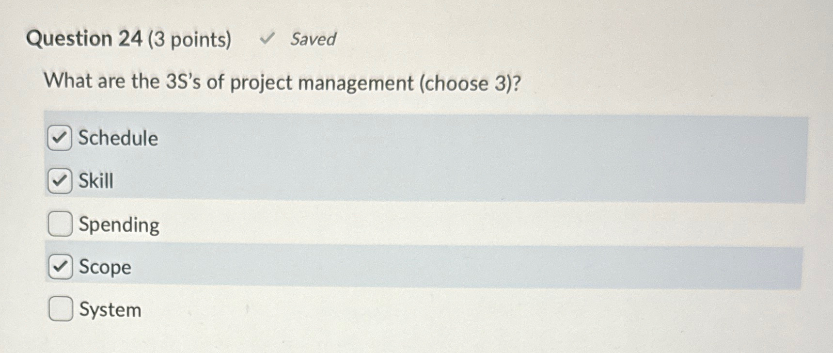  Question 24(3 points) Saved What are the 35's of project management