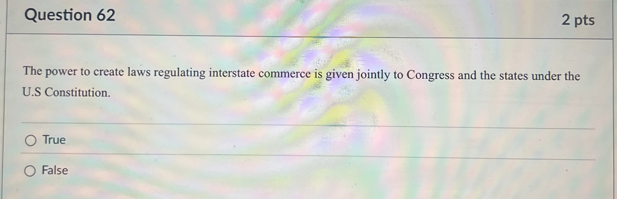  Question 62 The power to create laws regulating interstate commerce is