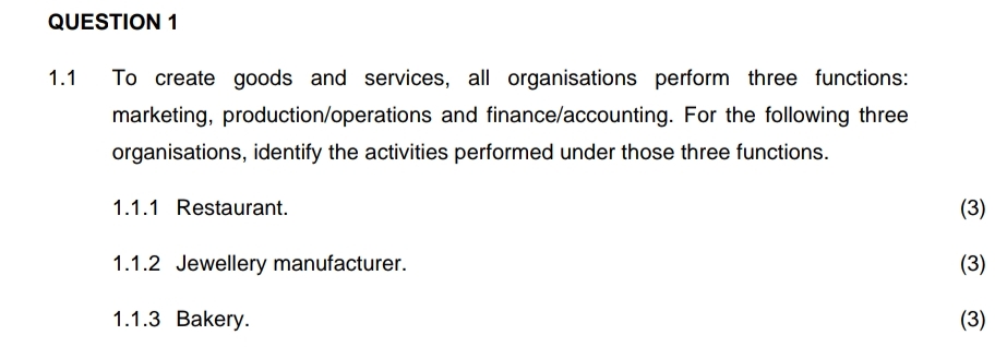  QUESTION 1 1.1 To create goods and services, all organisations perform