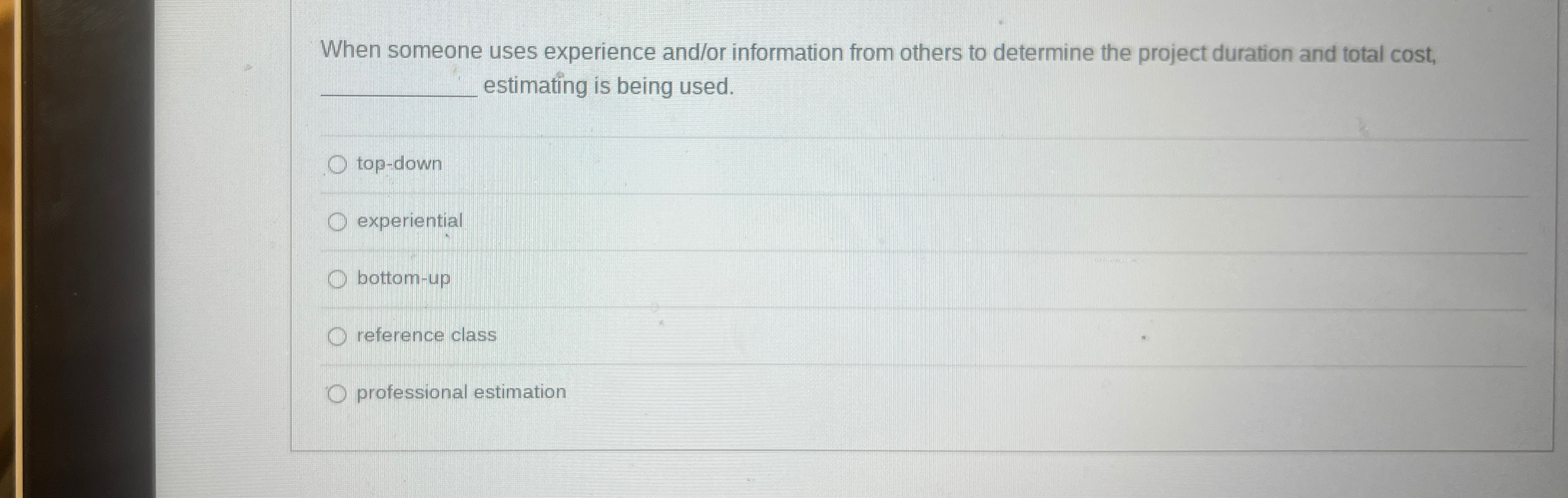  When someone uses experience and/or information from others to determine the