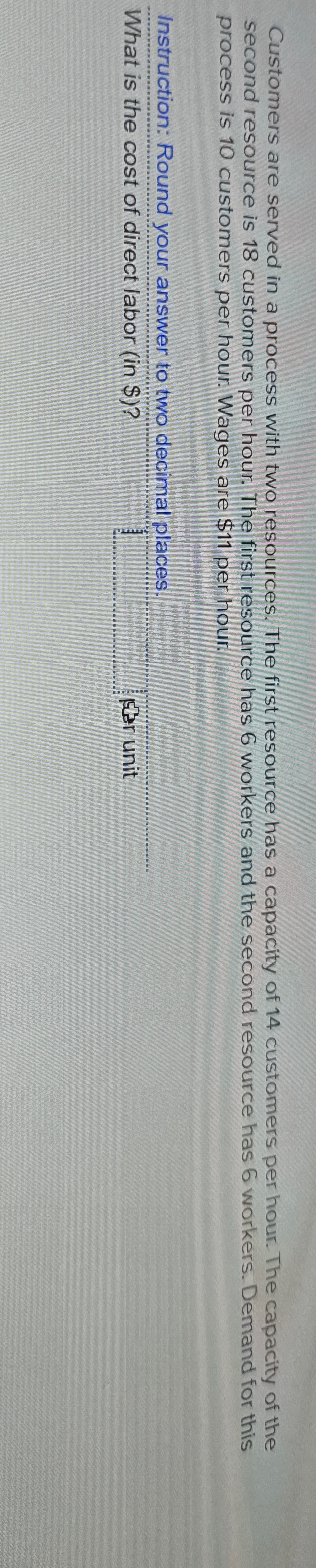  Customers are served in a process with two resources. The first