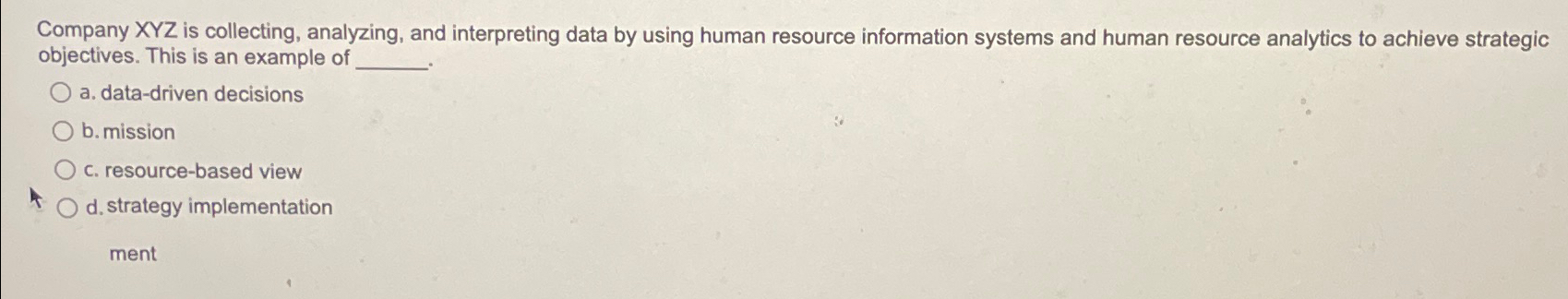  Company XYZ is collecting, analyzing, and interpreting data by using human