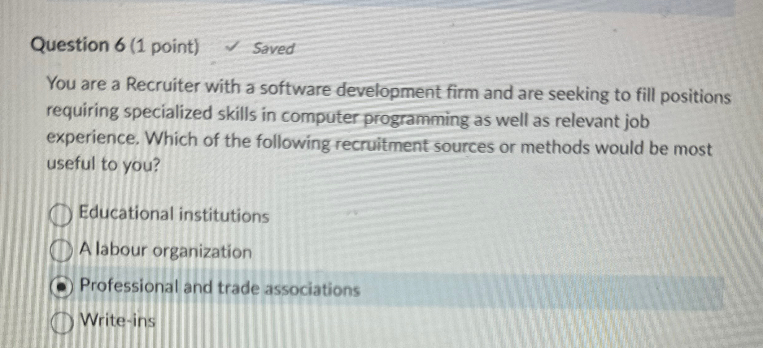  Question 6(1 point) Saved You are a Recruiter with a software