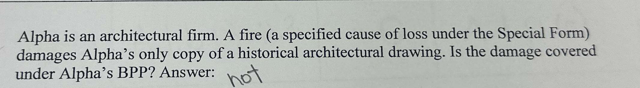  Alpha is an architectural firm. A fire (a specified cause of